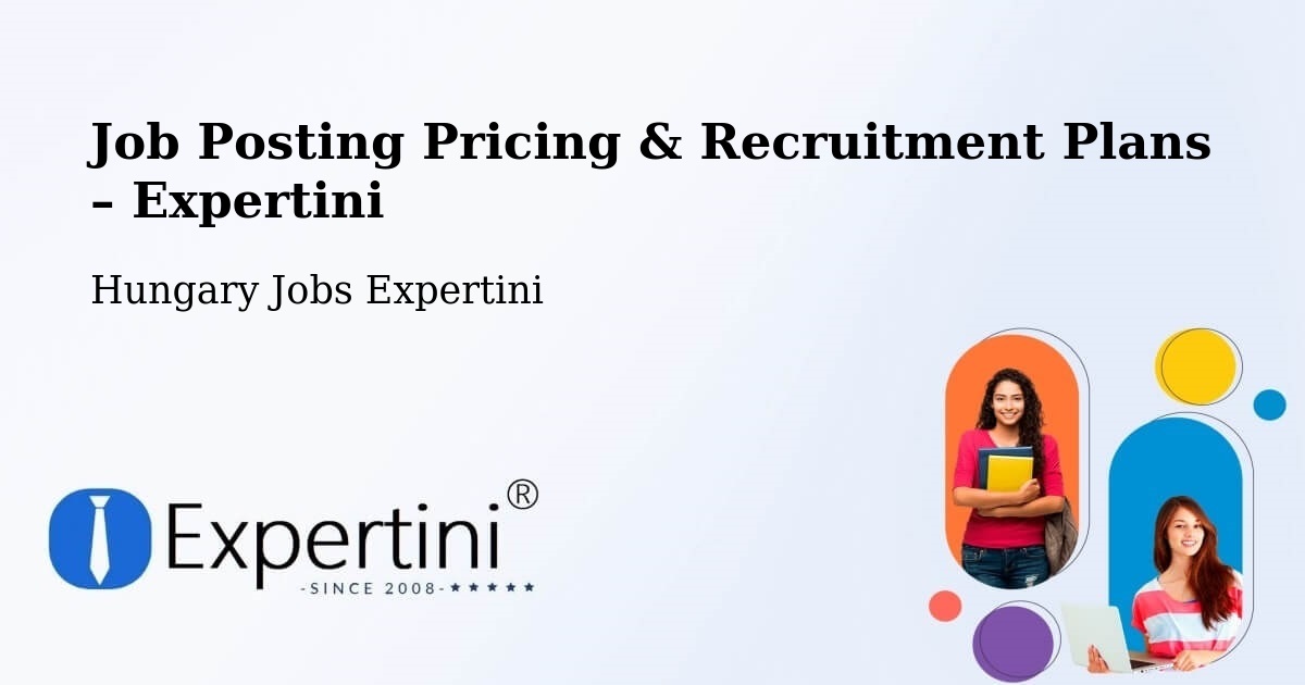 Job Posting Pricing & Recruitment Plans – Vép - Vép, Hungary Jobs Expertini